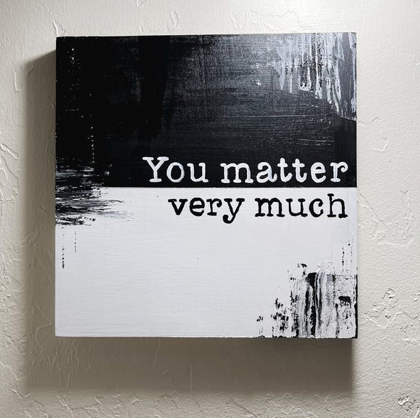 Truth: You Matter Very Much